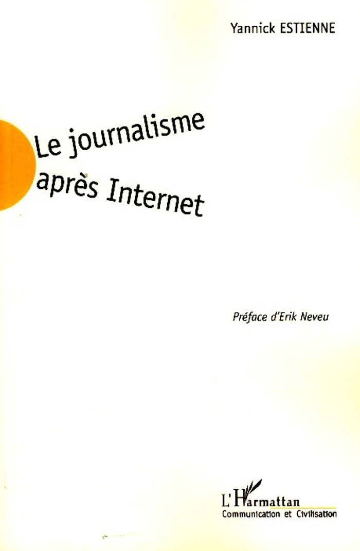Couverture du livre « LE JOURNALISME APRES INTERNET », librairie Les Contes Infusés à Corte