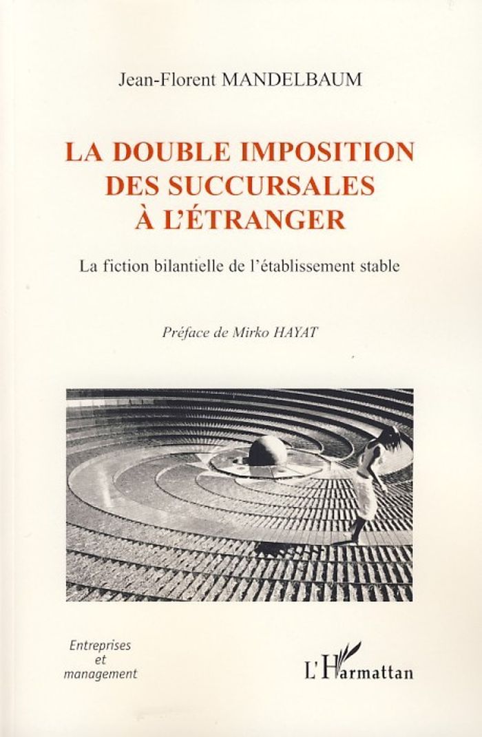 Couverture du livre « LA DOUBLE IMPOSITION DES SUCCURSALES A L'ETRANGER - LA FICTION BILANTIELLE DE L'ETABLISSEMENT STABLE » de J-F. Mandelbaum, librairie Les Contes Infusés à Corte