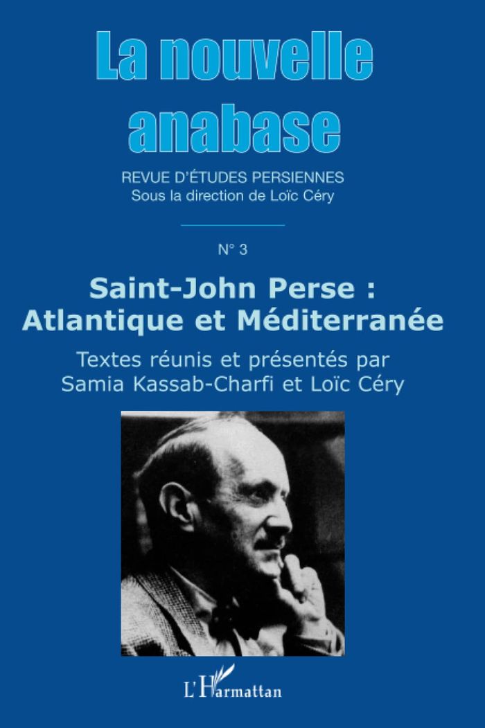 Couverture du livre « LA NOUVELLE ANABASE - VOL03 - SAINT-JOHN PERSE : ATLANTIQUE ET MEDITERRANEE » de Loic Cery, librairie Les Contes Infusés à Corte
