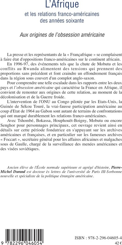 Quatrième de couverture de « L'AFRIQUE ET LES RELATIONS FRANCO-AMERICAINES DES ANNEES SOIXANTE - AUX ORIGINES DE L'OBSESSION AMER »