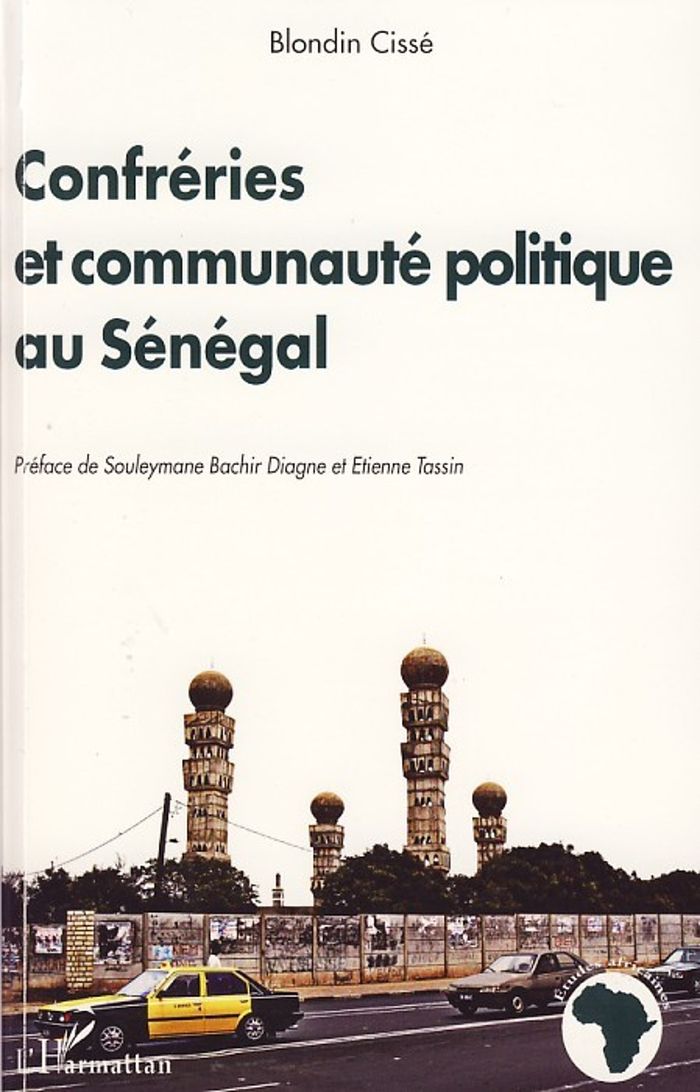 Couverture du livre « CONFRERIES ET COMMUNAUTE POLITIQUE AU SENEGAL » de Blondin Cisse, librairie Les Contes Infusés à Corte
