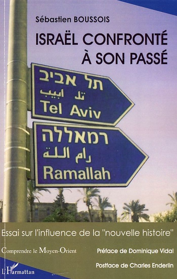 Couverture du livre « ISRAEL CONFRONTE A SON PASSE - ESSAI SUR L'INFLUENCE DE LA "NOUVELLE HISTOIRE" » de Sebastien Boussois, librairie Les Contes Infusés à Corte