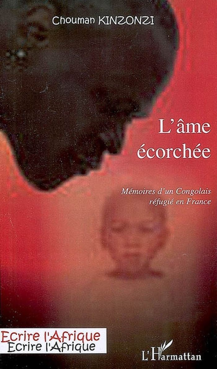 Couverture du livre « L'AME ECORCHEE - MEMOIRES D'UN CONGOLAIS REFUGIE EN FRANCE » de Chouman Kinzonzi, librairie Les Contes Infusés à Corte
