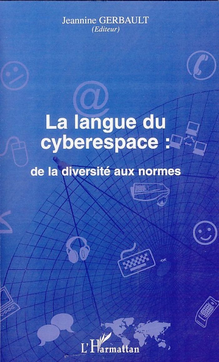Couverture du livre « LA LANGUE DU CYBERESPACE: DE LA DIVERSITE AUX NORMES », librairie Les Contes Infusés à Corte