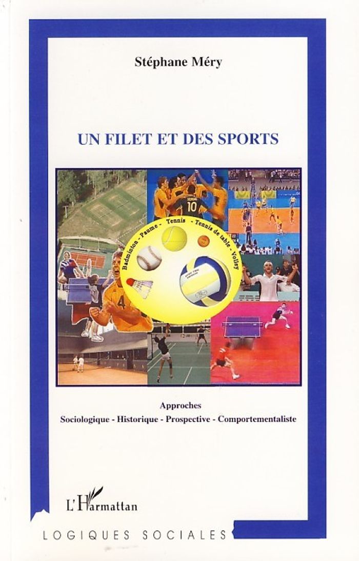 Couverture du livre « UN FILET ET DES SPORTS - APPROCHES SOCIOLOGIQUE, HISTORIQUE, PROSPECTIVE, COMPORTEMENTALISTE BADMINT » de Stephane Mery, librairie Les Contes Infusés à Corte