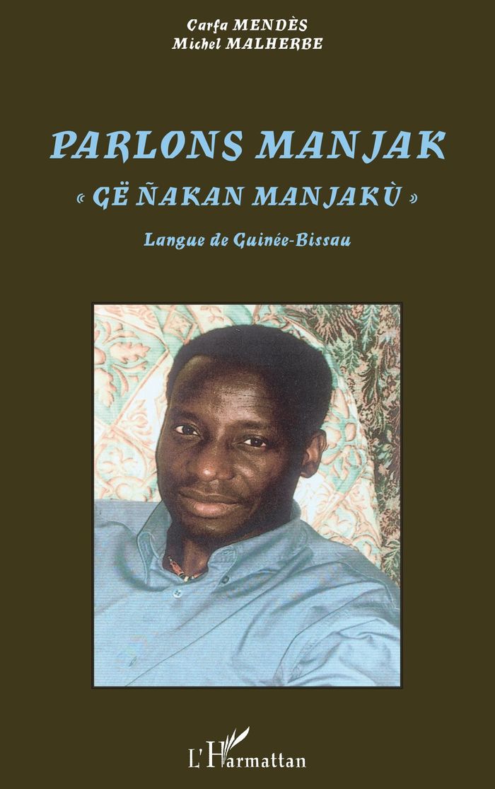 Couverture du livre « PARLONS MANJAK - LANGUE DE GUINEE-BISSAU » de Mendes/malherbe, librairie Les Contes Infusés à Corte