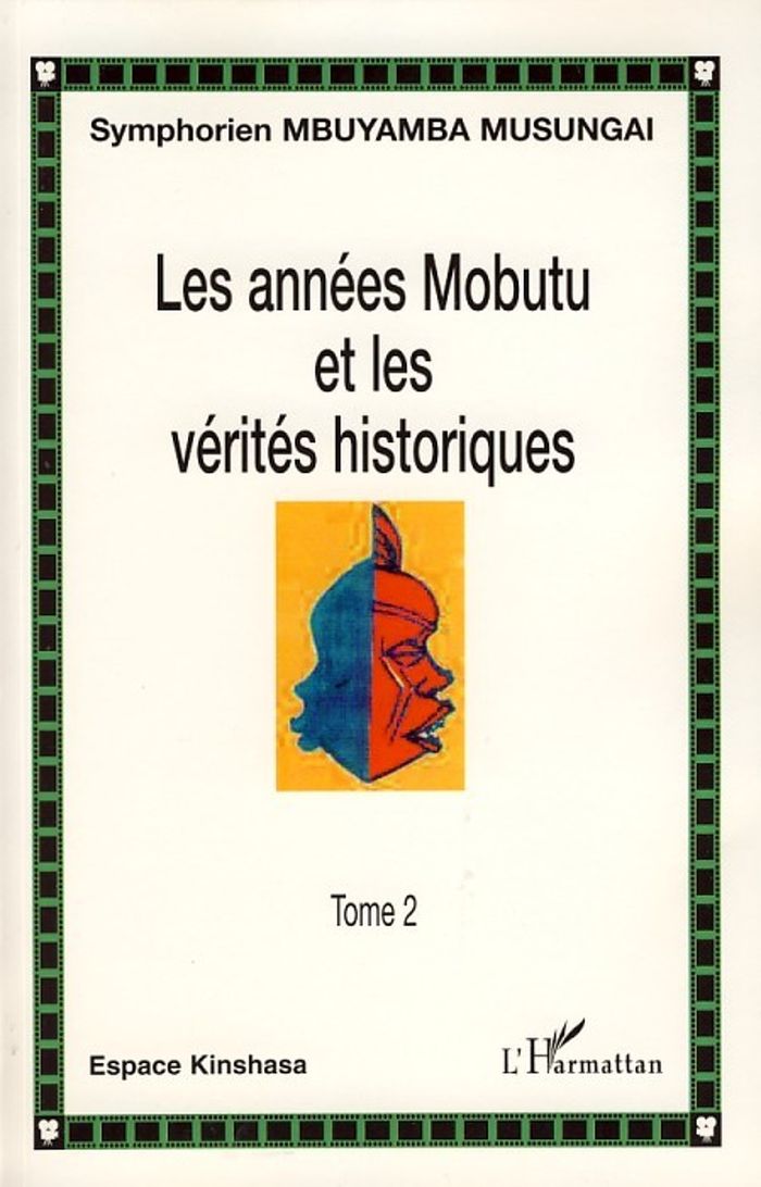 Couverture du livre « LES ANNEES MOBUTU ET LES VERITES HISTORIQUES - VOL02 - (TOME 2) » de Mbuyamba Musungai S., librairie Les Contes Infusés à Corte