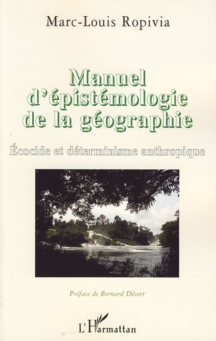 Couverture du livre « MANUEL D'EPISTEMOLOGIE DE LA GEOGRAPHIE - ECOCIDE ET DETERMINISME ANTHROPIQUE », librairie Les Contes Infusés à Corte