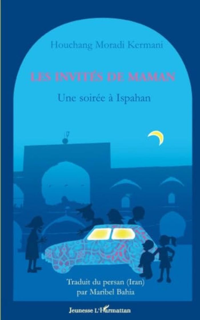 Couverture du livre « LES INVITES DE MAMAN - UNE SOIREE A ISPAHAN », librairie Les Contes Infusés à Corte
