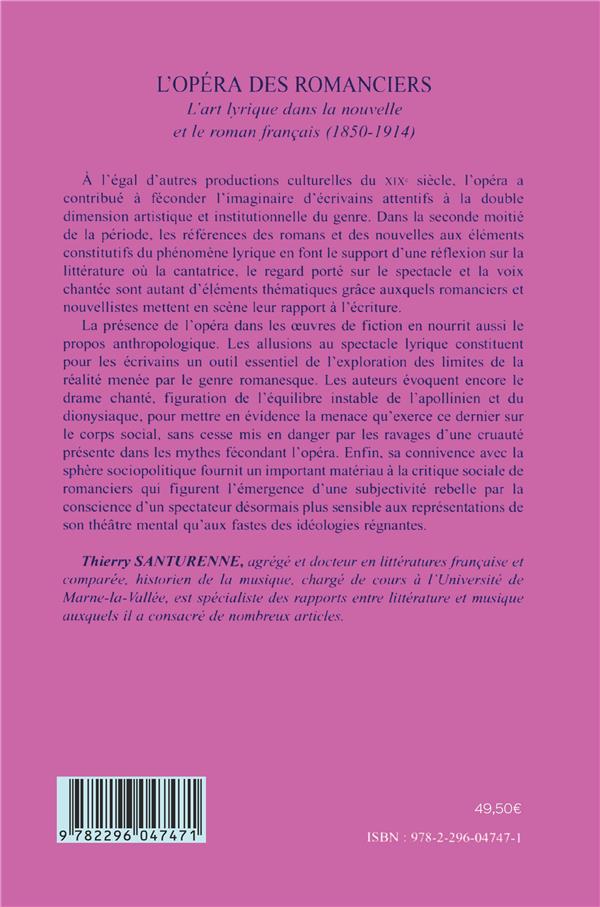 Quatrième de couverture de « L'OPERA DES ROMANCIERS - L'ART LYRIQUE DANS LA NOUVELLE ET LE ROMAN FRANCAIS (1850-1914) »