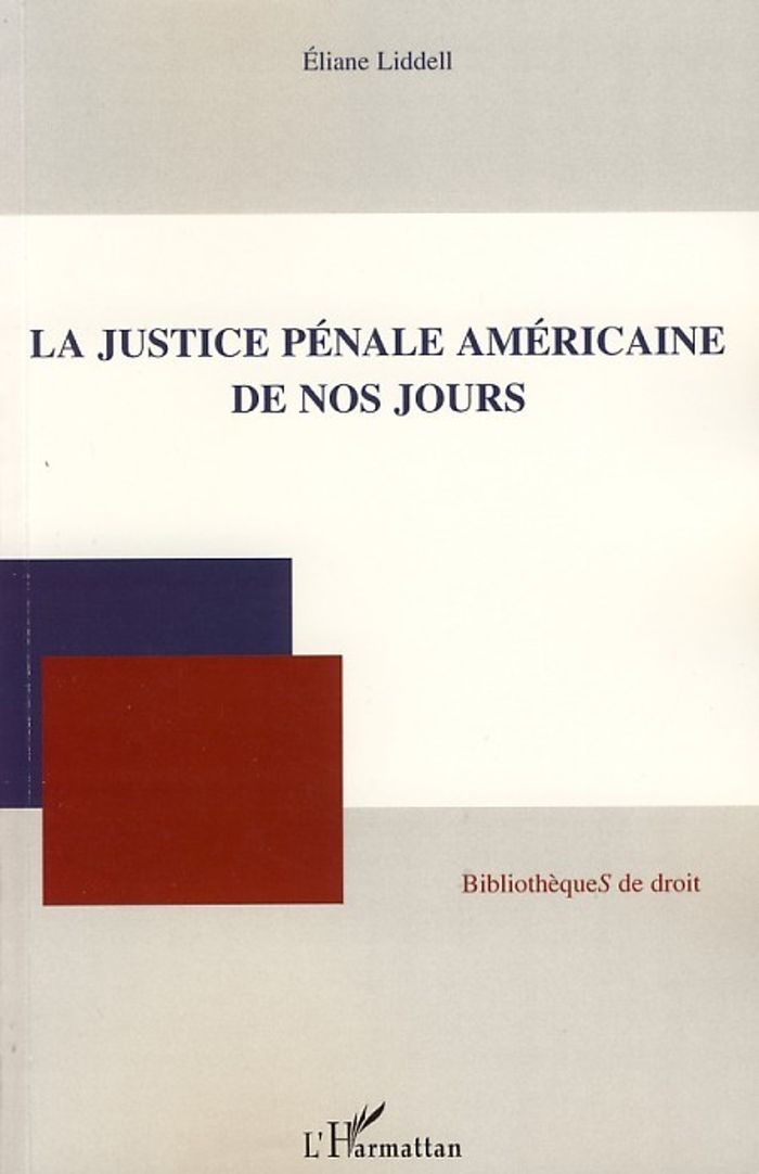 Couverture du livre « LA JUSTICE PENALE AMERICAINE DE NOS JOURS » de Eliane Liddell, librairie Les Contes Infusés à Corte