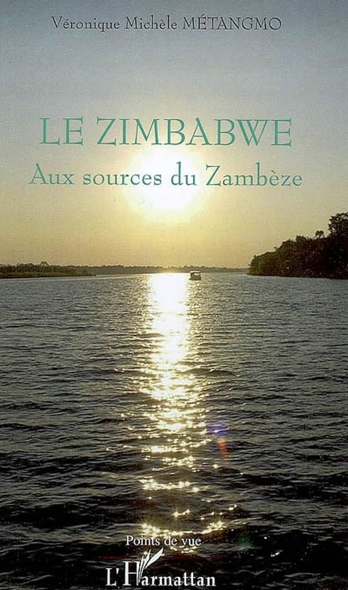 Couverture du livre « LE ZIMBABWE - AUX SOURCES DU ZAMBEZE » de Metangmo V M., librairie Les Contes Infusés à Corte