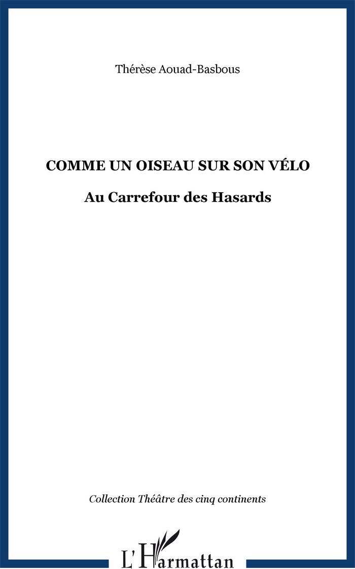 Couverture du livre « COMME UN OISEAU SUR SON VELO - AU CARREFOUR DES HASARDS » de Aouad Basbous T., librairie Les Contes Infusés à Corte