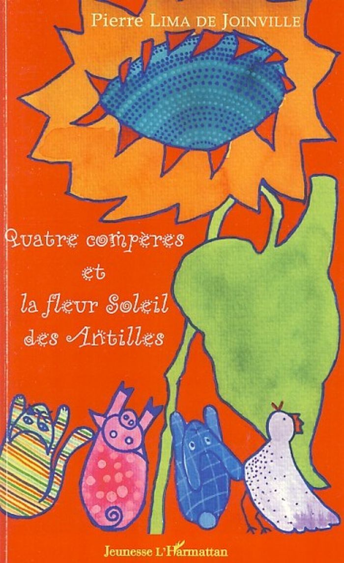 Couverture du livre « QUATRE COMPERES ET LA FLEUR SOLEIL DES ANTILLES » de Lima De Joinville P., librairie Les Contes Infusés à Corte