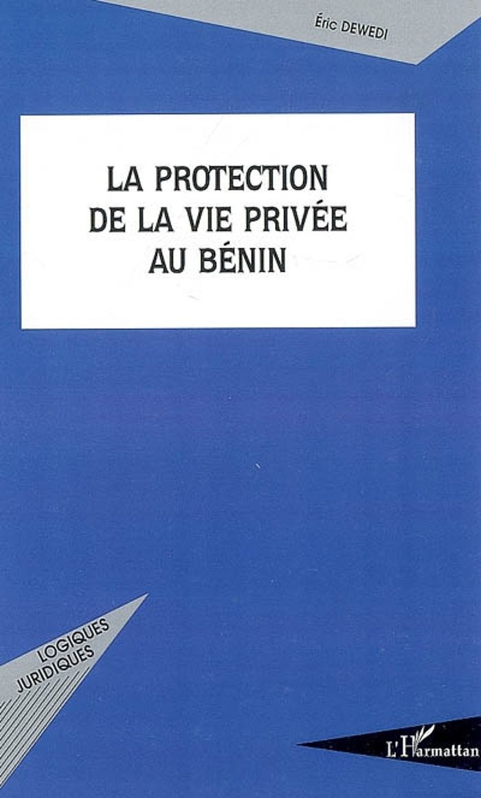 Couverture du livre « LA PROTECTION DE LA VIE PRIVEE AU BENIN » de Eric Dewedi, librairie Les Contes Infusés à Corte