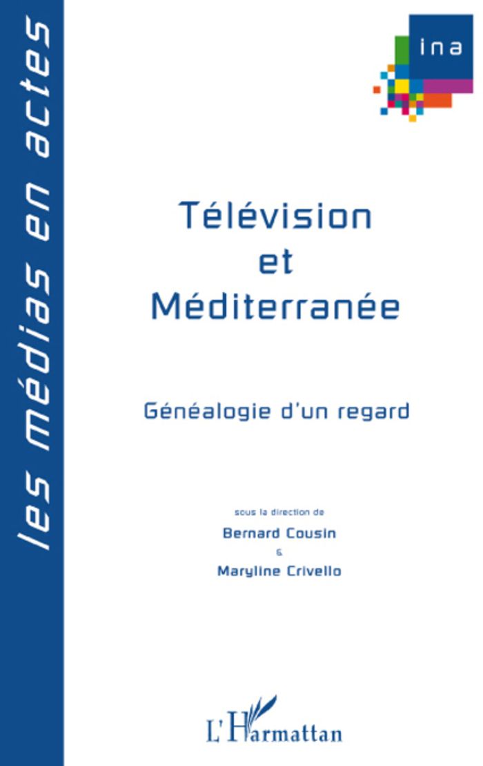 Couverture du livre « TELEVISION ET MEDITERRANEE - GENEALOGIE D'UN REGARD » de Crivello/cousin, librairie Les Contes Infusés à Corte