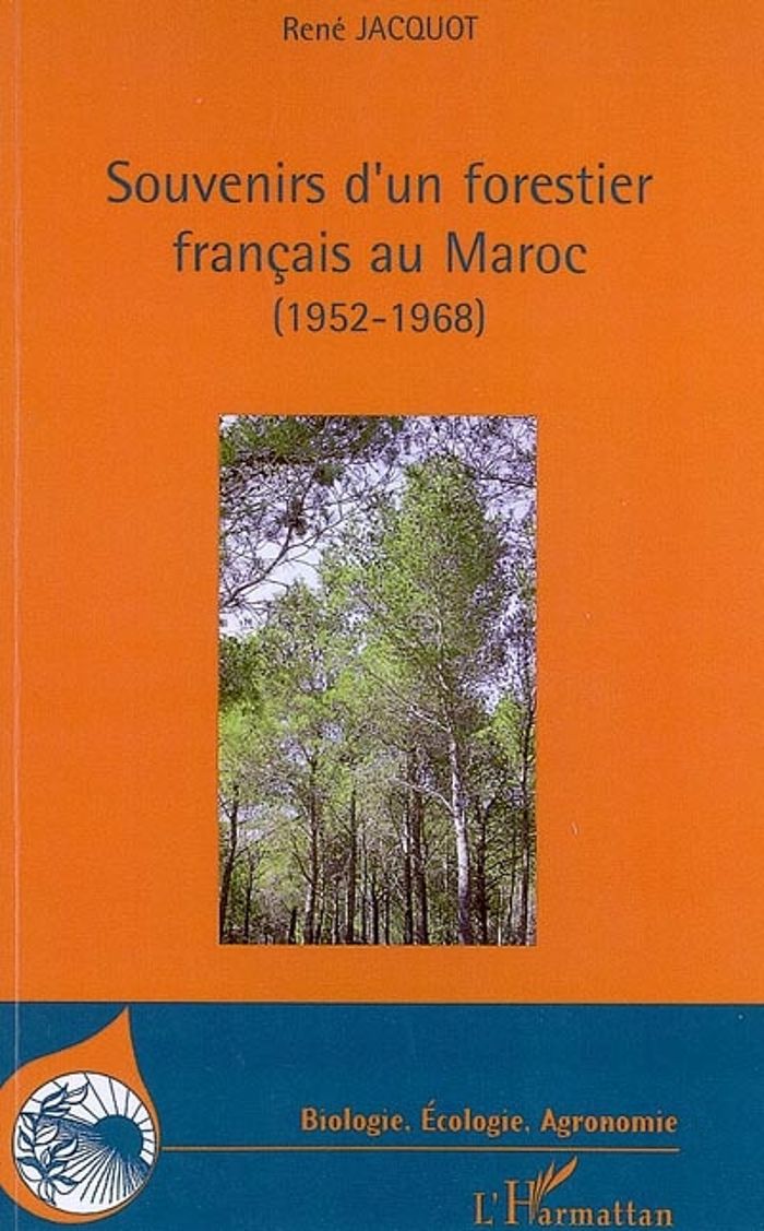 Couverture du livre « SOUVENIRS D'UN FORESTIER FRANCAIS AU MAROC (1952-1968) » de Rene Jacquot, librairie Les Contes Infusés à Corte