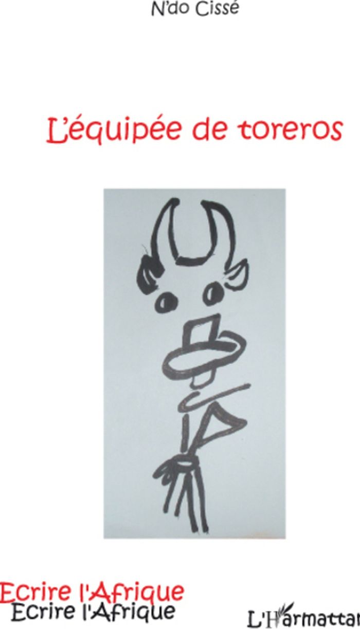 Couverture du livre « L'EQUIPEE DE TOREROS » de N'Do Cisse, librairie Les Contes Infusés à Corte
