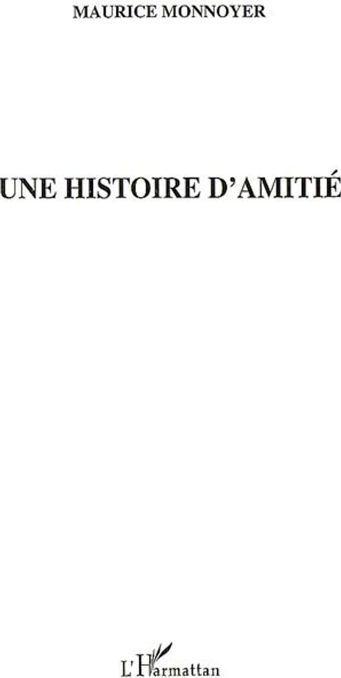 Couverture du livre « UNE HISTOIRE D'AMITIE » de Maurice Monnoyer, librairie Les Contes Infusés à Corte