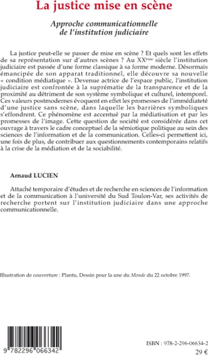 Quatrième de couverture de « LA JUSTICE MISE EN SCENE - APPROCHE COMMUNICATIONNELLE DE L'INSTITUTION JUDICIAIRE »