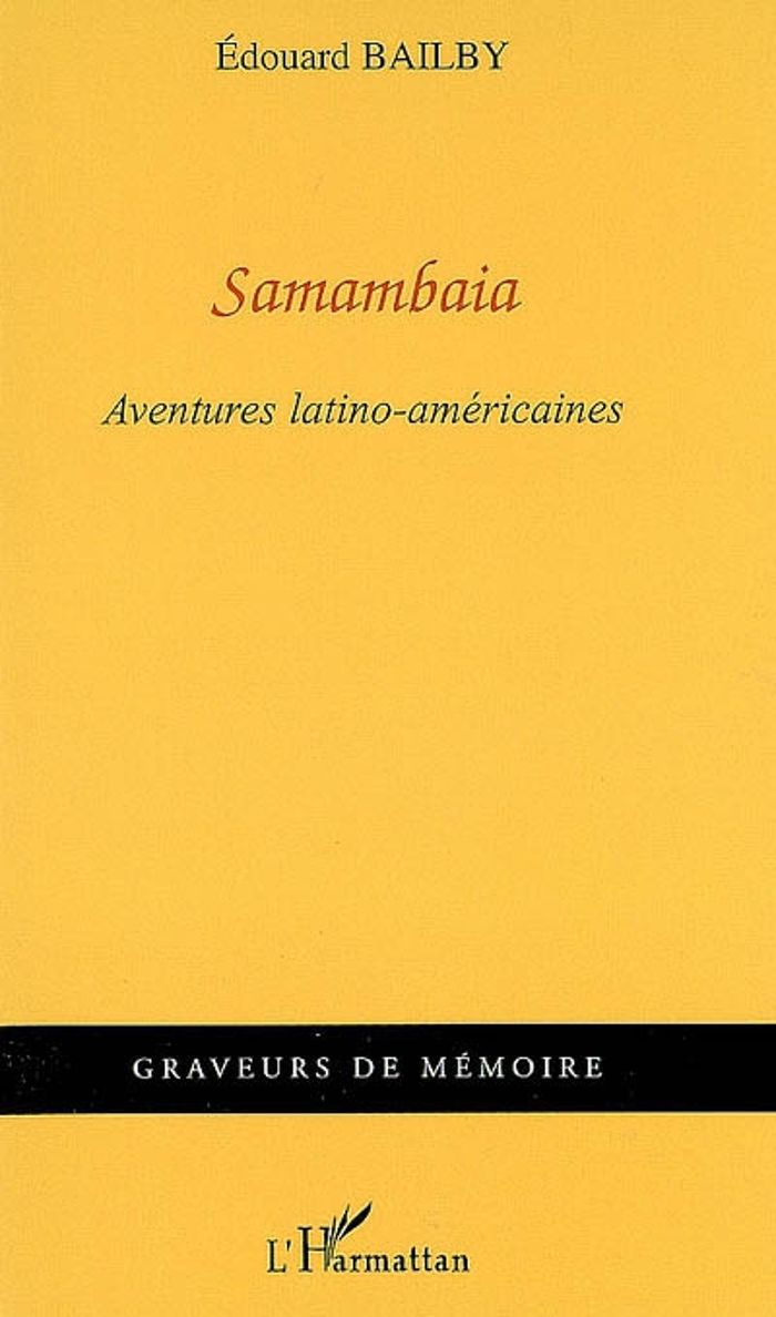 Couverture du livre « SAMAMBAIA - AVENTURES LATINO-AMERICAINES » de Edouard Bailby, librairie Les Contes Infusés à Corte