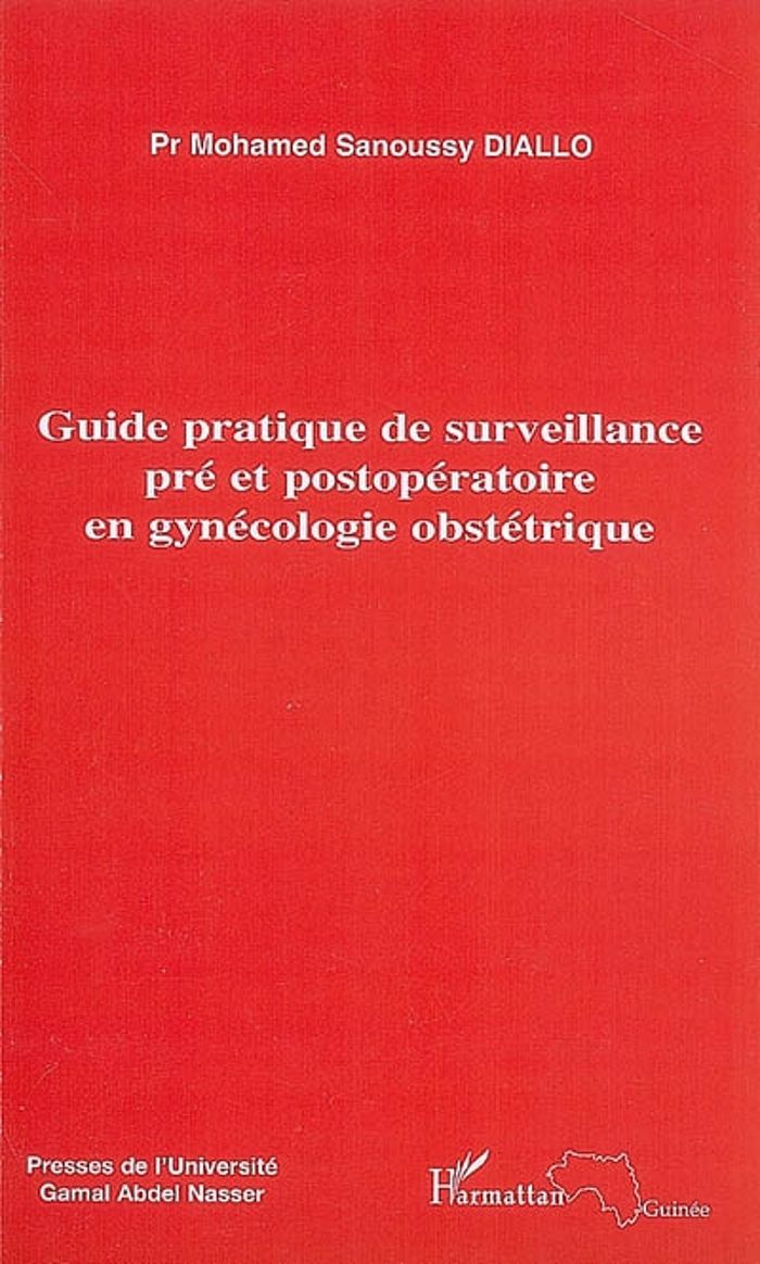 Couverture du livre « GUIDE PRATIQUE DE SURVEILLANCE PRE ET POSTOPERATOIRE EN GYNECOLOGIE OBSTETRIQUE », librairie Les Contes Infusés à Corte
