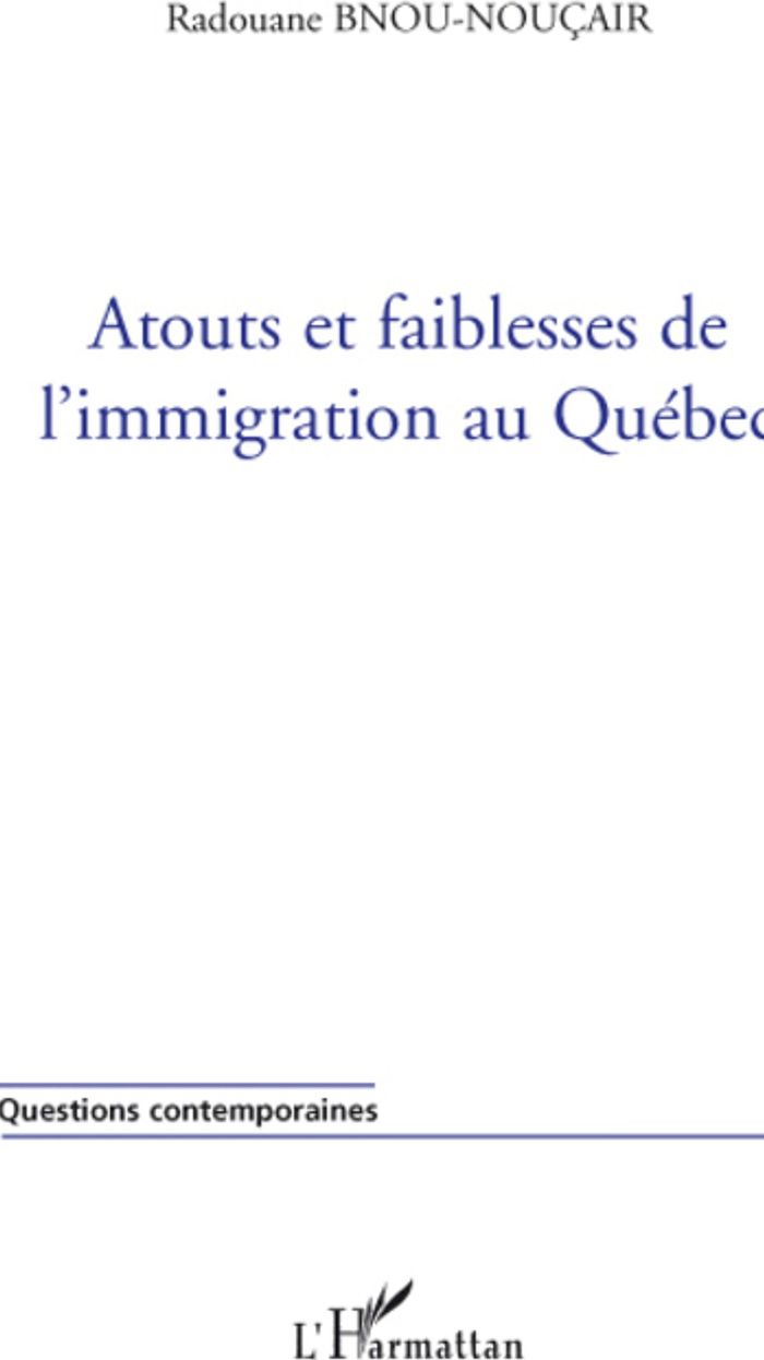 Couverture du livre « ATOUTS ET FAIBLESSES DE L'IMMIGRATION AU QUEBEC » de R. Bnou-Noucair, librairie Les Contes Infusés à Corte