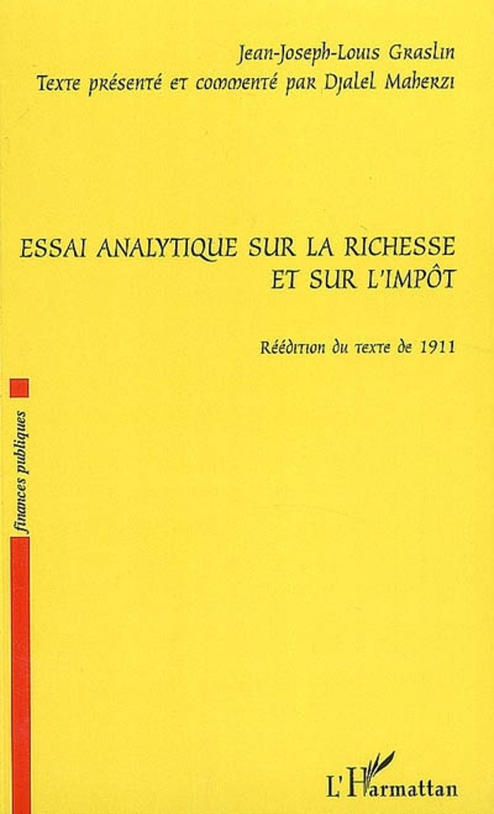 Couverture du livre « ESSAI ANALYTIQUE SUR LA RICHESSE ET SUR L'IMPOT - REEDITION DU TEXTE DE 1911 » de Graslin/maherzi, librairie Les Contes Infusés à Corte