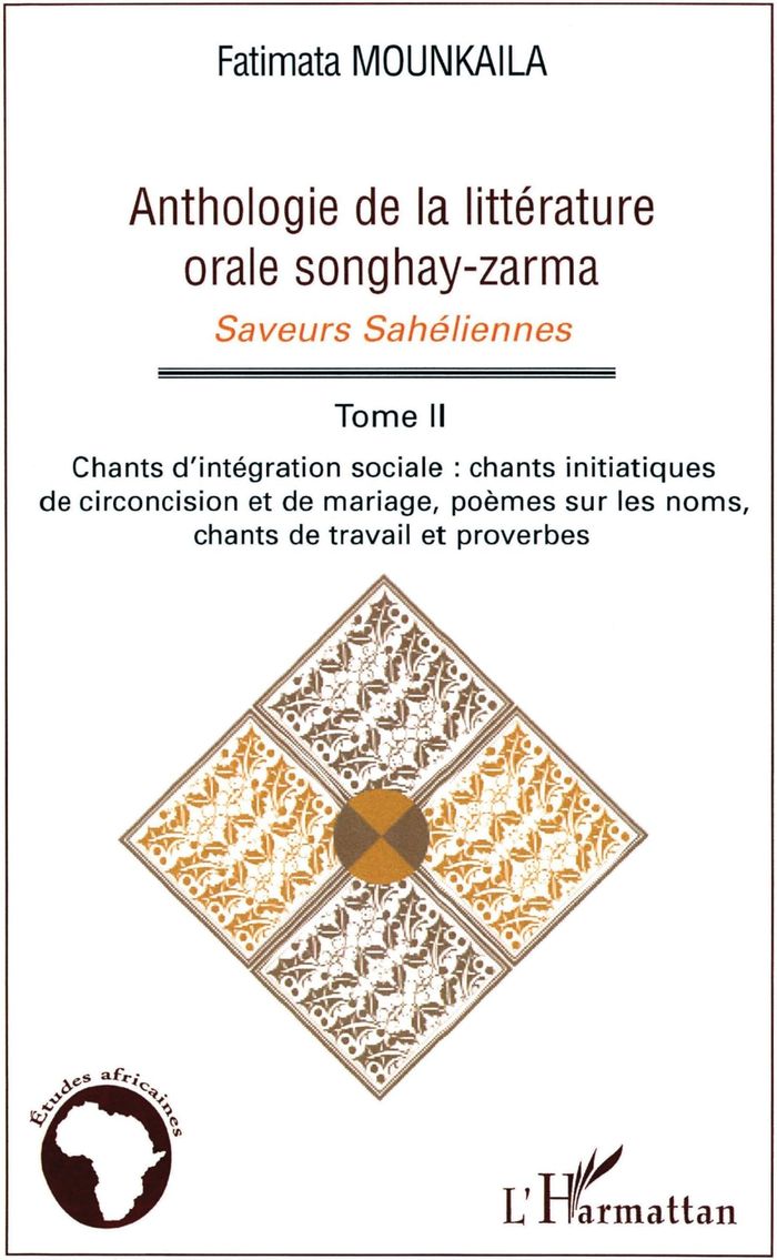 Couverture du livre « ANTHOLOGIE DE LA LITTERATURE ORALE SONGHAY-ZARMA - VOL02 - TOME 2 CHANTS D'INTEGRATION SOCIALE » de Fatimata Mounkaila, librairie Les Contes Infusés à Corte