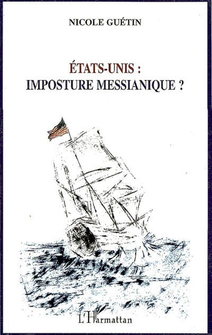 Couverture du livre « ETATS-UNIS : IMPOSTURE MESSIANIQUE ? - (NOUVELLE EDITION REVUE ET AUGMENTEE) », librairie Les Contes Infusés à Corte