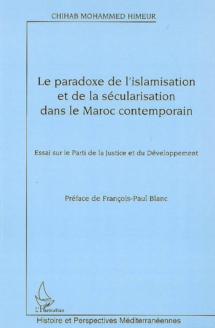 Couverture du livre « LE PARADOXE DE L'ISLAMISATION ET DE LA SECULARISATION DANS LE MAROC CONTEMPORAIN - ESSAI SUR LE PART » de Himeur C M., librairie Les Contes Infusés à Corte