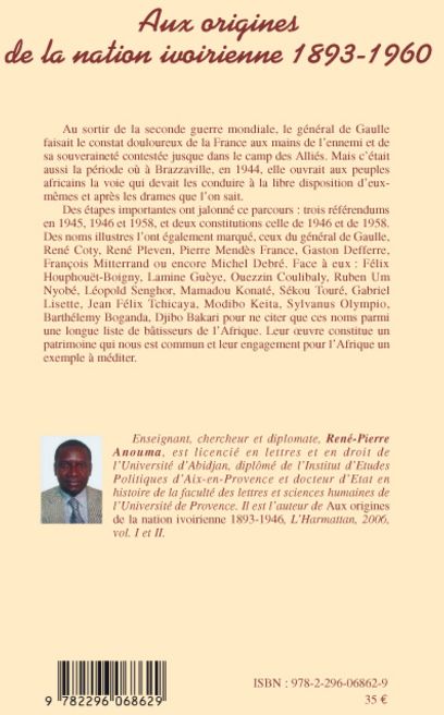 Quatrième de couverture de « AUX ORIGINES DE LA NATION IVOIRIENNE 1893 - 1960 (VOLUME III) - VOL03 - NATIONALISME AFRICAIN ET DEC »