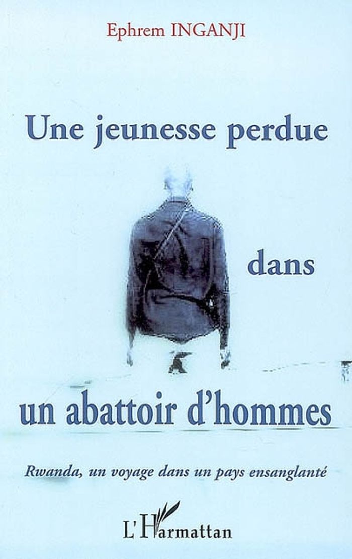 Couverture du livre « UNE JEUNESSE PERDUE DANS UN ABATTOIR D'HOMMES - RWANDA, UN VOYAGE DANS UN PAYS ENSANGLANTE » de Ephrem Inganji, librairie Les Contes Infusés à Corte