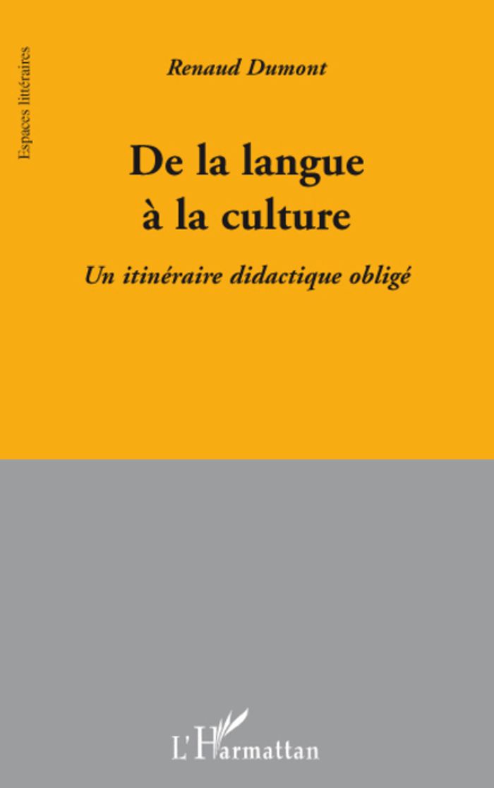 Couverture du livre « DE LA LANGUE A LA CULTURE - UN ITINERAIRE DIDACTIQUE OBLIGE » de Renaud Dumont, librairie Les Contes Infusés à Corte