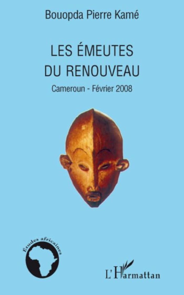Couverture du livre « LES EMEUTES DU RENOUVEAU - CAMEROUN - FEVRIER 2008 » de Bouopda Pierre Kame, librairie Les Contes Infusés à Corte