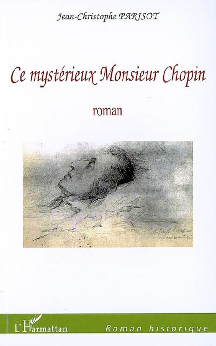 Couverture du livre « CE MYSTERIEUX MONSIEUR CHOPIN - ROMAN » de J-C. Parisot, librairie Les Contes Infusés à Corte