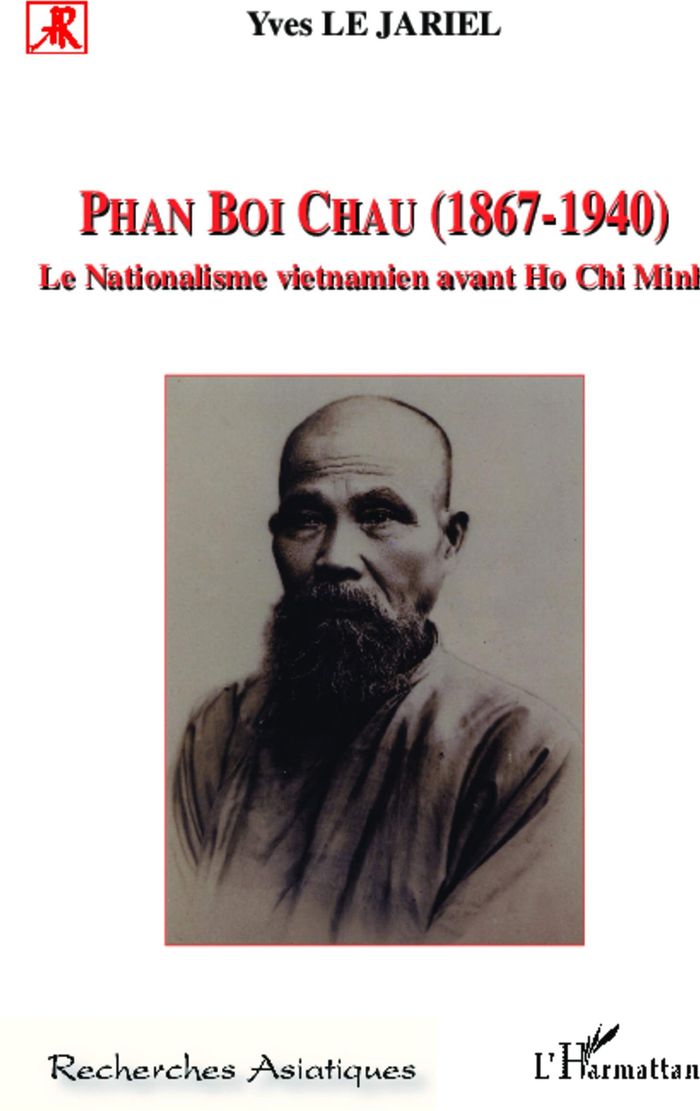 Couverture du livre « PHAN BOI CHAU (1867-1940) - LE NATIONALISME VIETNAMIEN AVANT HO CHI MINH » de Le Jariel Yves, librairie Les Contes Infusés à Corte