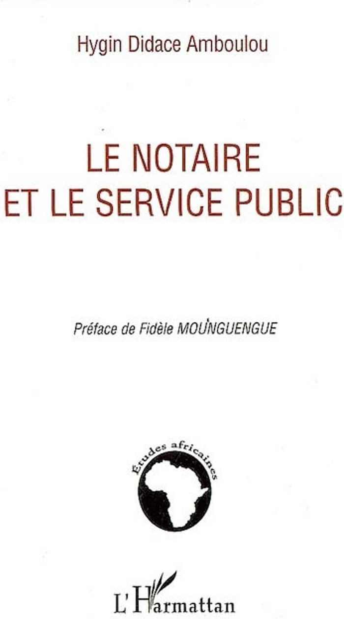 Couverture du livre « LE NOTAIRE ET LE SERVICE PUBLIC » de Amboulou H D., librairie Les Contes Infusés à Corte