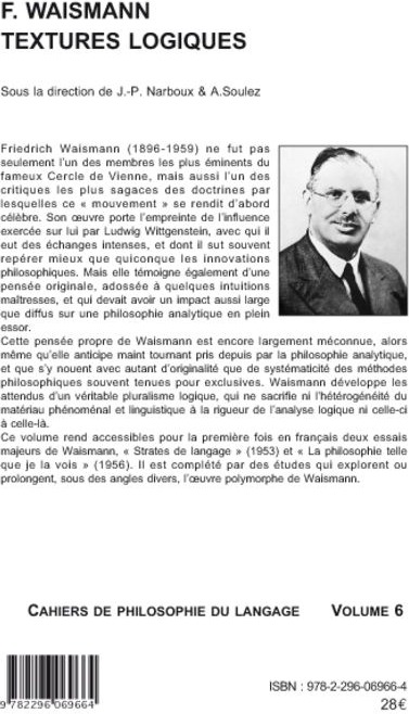 Quatrième de couverture de « F. WAISMANN. TEXTURES LOGIQUES - VOL06 - FRIEDRICH WAISMANN. LA PHILOSOPHIE TELLE QUE JE LA VOIS. - »