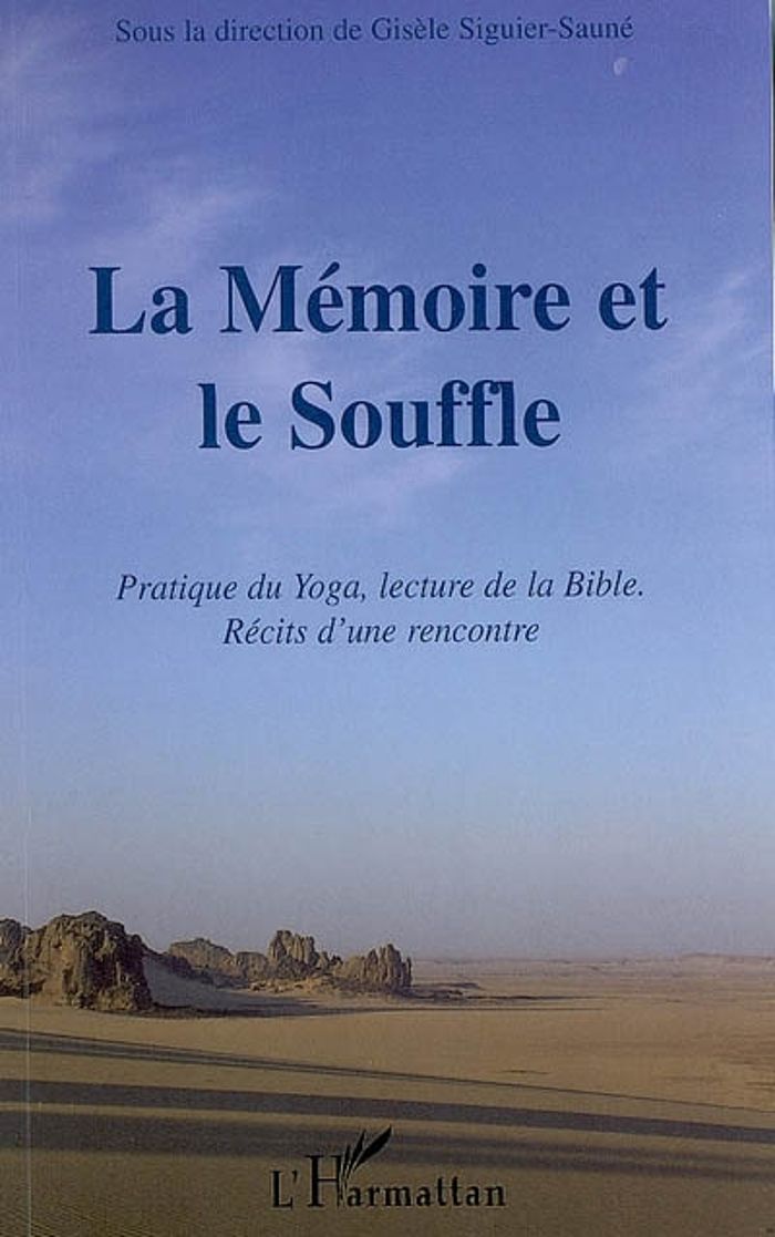 Couverture du livre « LA MEMOIRE ET LE SOUFFLE - PRATIQUE DU YOGA, LA LECTURE DE LA BIBLE. RECITS D'UNE RENCONTRE. » de Gisele Siguier-Saune, librairie Les Contes Infusés à Corte