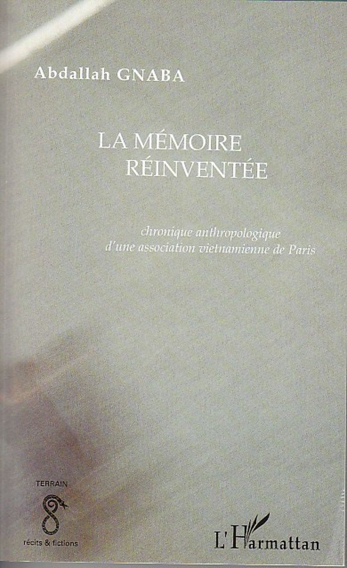 Couverture du livre « LA MEMOIRE REINVENTEE - CHRONIQUE ANTHROPOLOGIQUE D'UNE ASSOCIATION VIETNAMIENNE DE PARIS » de Abdu Gnaba, librairie Les Contes Infusés à Corte