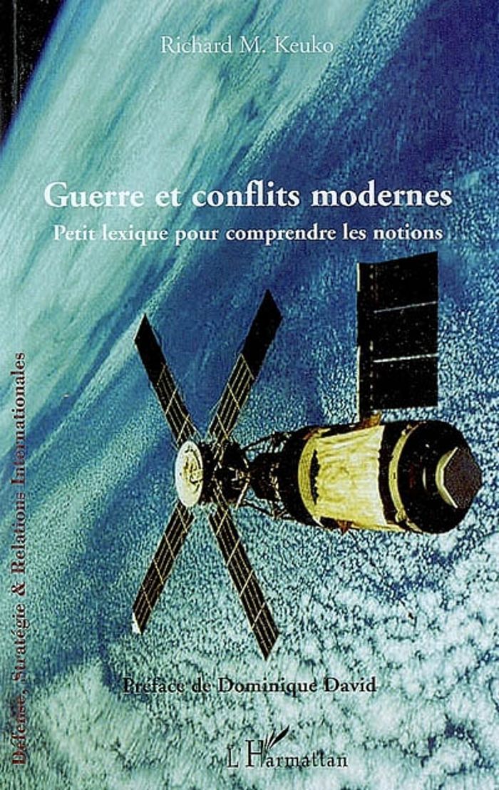 Couverture du livre « GUERRE ET CONFLITS MODERNES - PETIT LEXIQUE POUR COMPRENDRE LES NOTIONS » de Keuko Richard M., librairie Les Contes Infusés à Corte