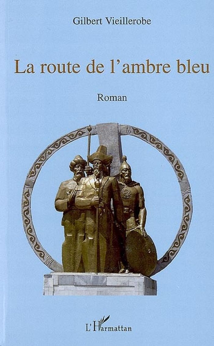 Couverture du livre « LA ROUTE DE L'AMBRE BLEU - ROMAN » de Gilbert Vieillerobe, librairie Les Contes Infusés à Corte