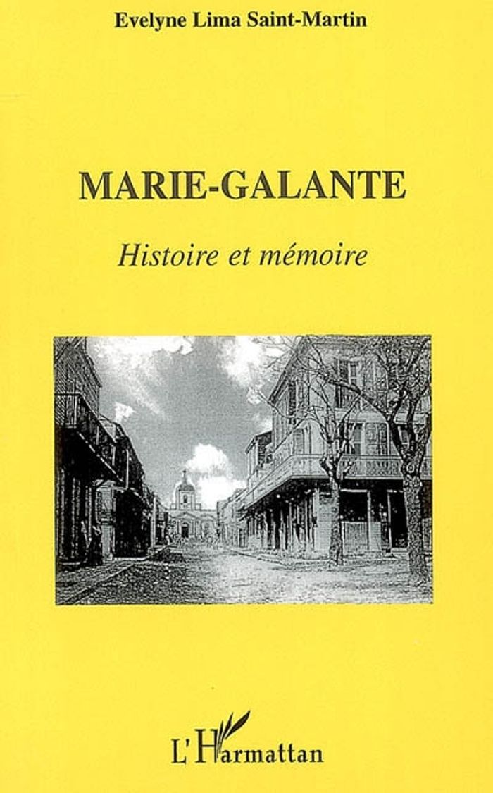 Couverture du livre « MARIE-GALANTE - HISTOIRE ET MEMOIRE » de Lima Saint Martin E., librairie Les Contes Infusés à Corte