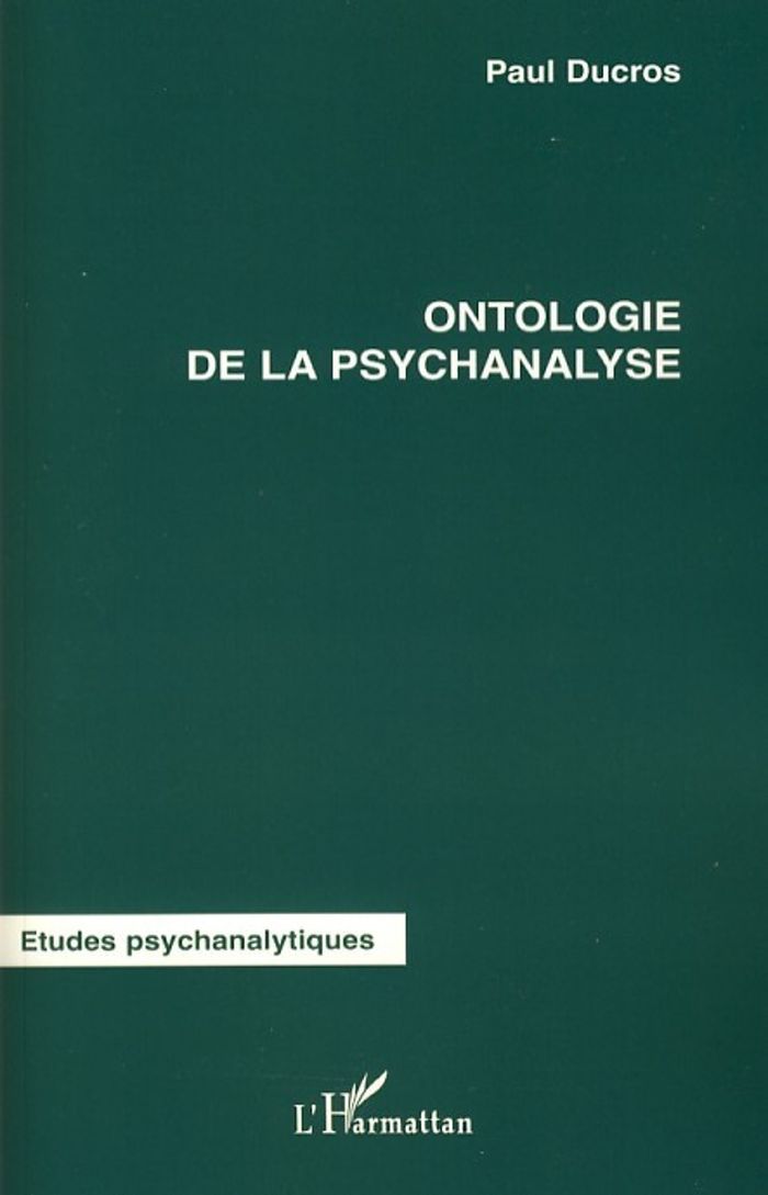 Couverture du livre « ONTOLOGIE DE LA PSYCHANALYSE » de Paul Ducros, librairie Les Contes Infusés à Corte