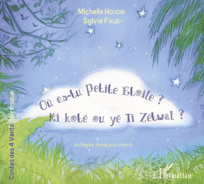 Couverture du livre « OU ES-TU PETITE ETOILE ? - KI KOTE OU YE TI ZEWAL - A PARTIR DE 6 ANS » de Michelle Houdin, librairie Les Contes Infusés à Corte