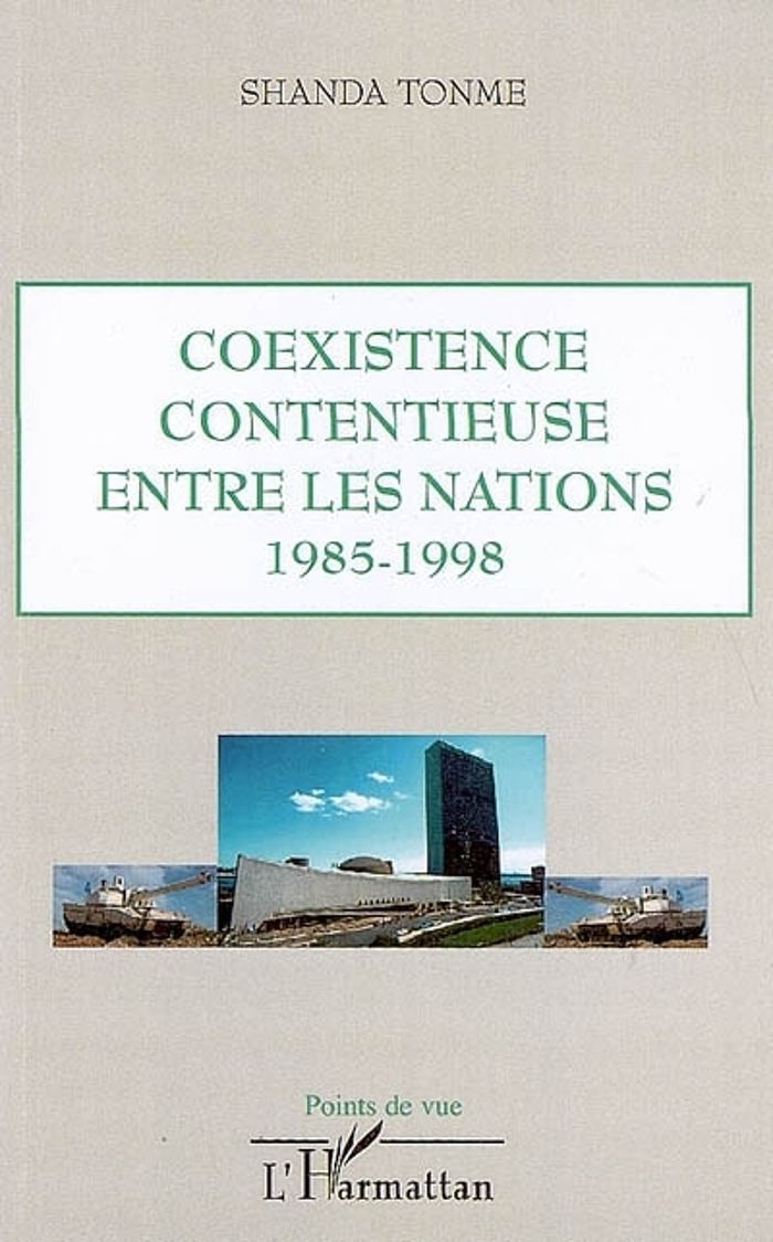 Couverture du livre « COEXISTENCE CONTENTIEUSE ENTRE LES NATIONS - 1985-1998 » de Tonme Shanda, librairie Les Contes Infusés à Corte