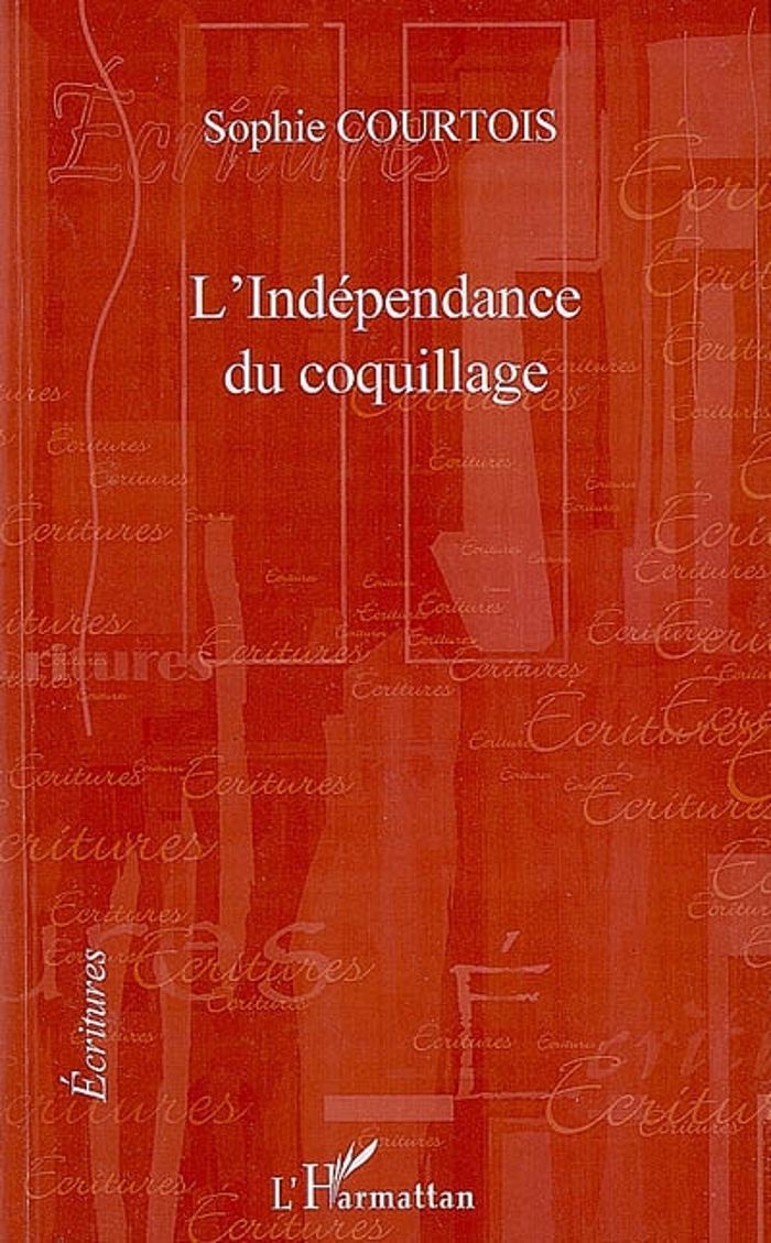 Couverture du livre « L'INDEPENDANCE DU COQUILLAGE » de Sophie Courtois, librairie Les Contes Infusés à Corte