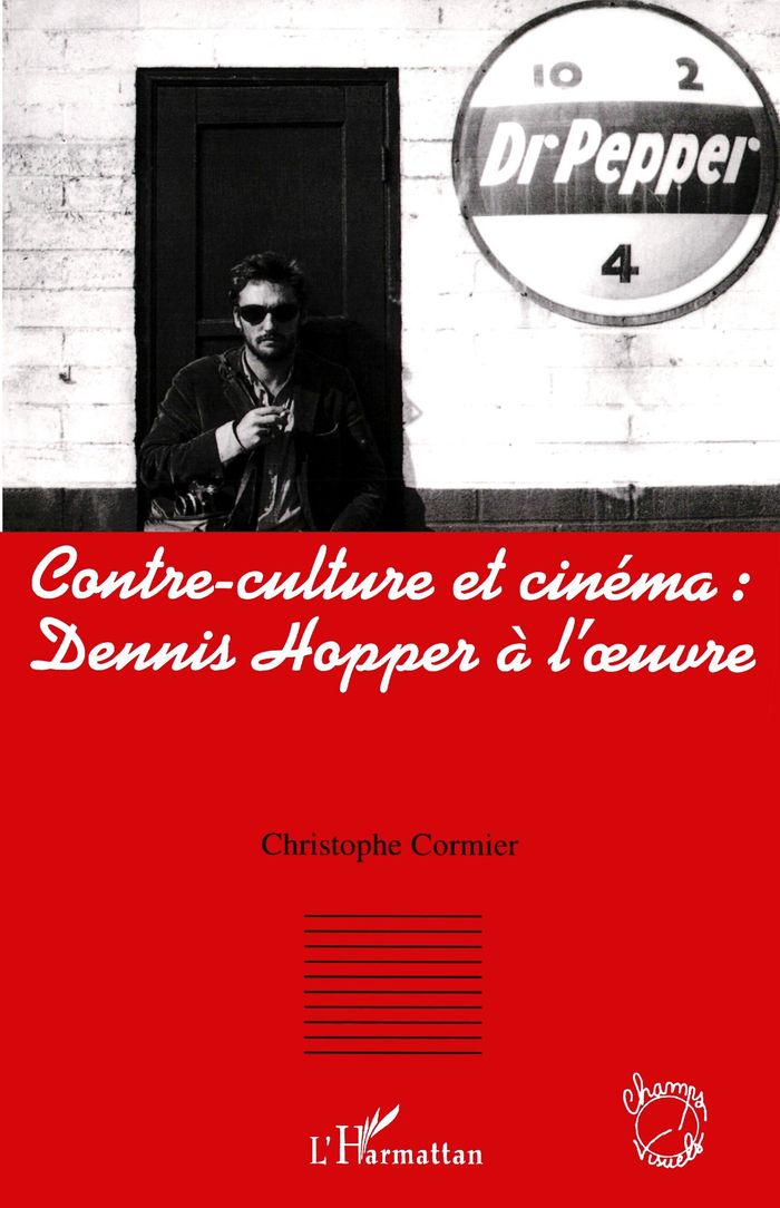 Couverture du livre « CONTRE-CULTURE ET CINEMA : DENNIS HOPPER A L'OEUVRE » de Christophe Cormier, librairie Les Contes Infusés à Corte