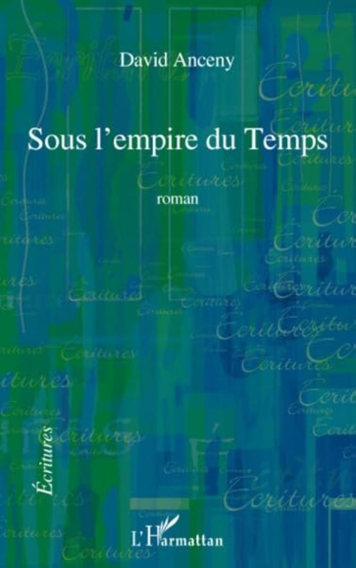 Couverture du livre « SOUS L'EMPIRE DU TEMPS - ROMAN » de David Anceny, librairie Les Contes Infusés à Corte